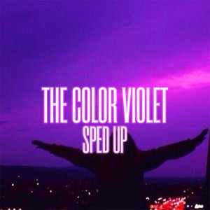 The Color Violet (Sped Up) - Remix