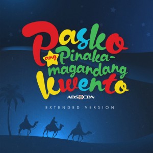 Pasko ang Pinaka Magandang Kwento (Extended Version)