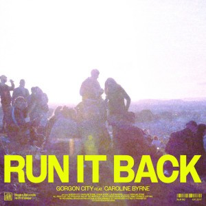 Run It Back (feat. Caroline Byrne) by Gorgon City & Caroline Byrne