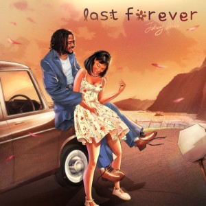 Last Forever by Johnny Drille