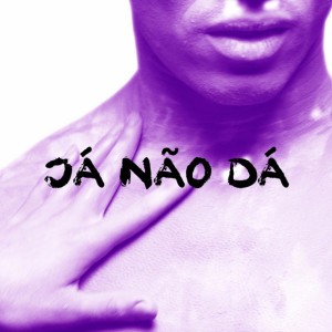 Já Não Dá