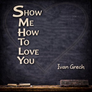 Show Me How to Love You