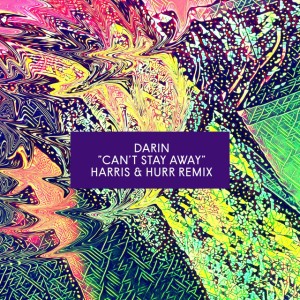 Can't Stay Away (Harris & Hurr Remix) by Darin & Harris & Hurr