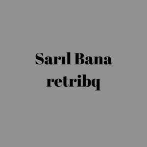 Sarıl Bana