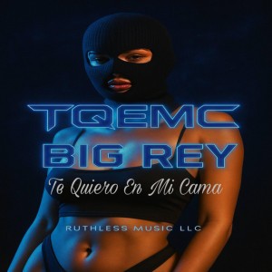 TQEMC Te Quiero En Mi Cama (Big Rey157)