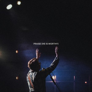 Praise (He Is Worthy) [Live]