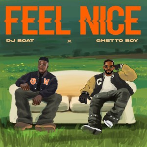 Feel Nice by DJ Boat & Ghetto Boy