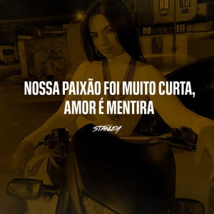 Nossa Paixão Foi Muito Curta, Amor É Mentira