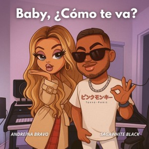 Baby, ¿cómo te va? by Andreina Bravo & Saga WhiteBlack