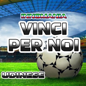 Vinci Per Noi (Inno Udinese)