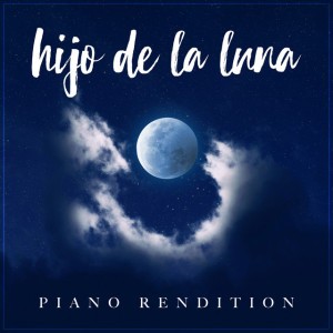 Hijo de la Luna - Piano Rendition