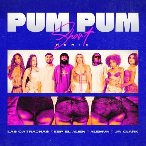 Pum Pum Short - Remix by Las Catrachas & KBP EL ALIEN & Jr Clark & ALEMVN