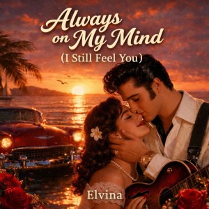 Always on My Mind (I still feel you)