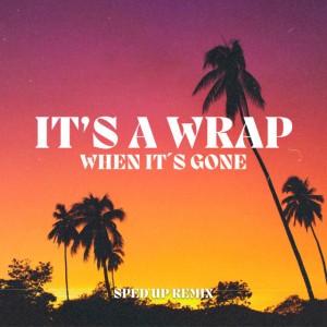 It's a Wrap (sped up) - Remix