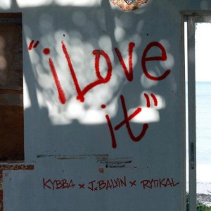 I Love It by Kybba & J Balvin & Rytikal