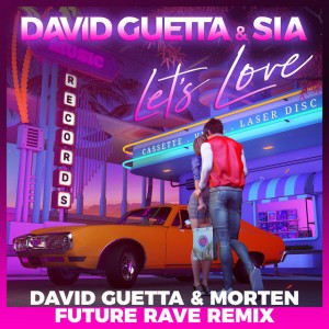 Let's Love - David Guetta & MORTEN Future Rave Remix; Extended