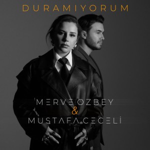 Duramıyorum by Merve Özbey & Mustafa Ceceli