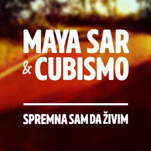 Spremna Sam Da Živim by Maya Sar & Cubismo