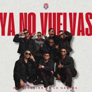 Ya no vuelvas by Combinacion De La Habana