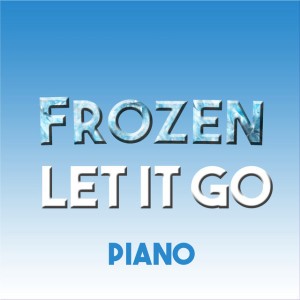 Let It Go (From "Frozen") [Piano Version]
