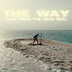 The Way - Live from the Dead Sea