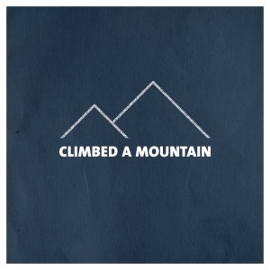 Climbed a Mountain