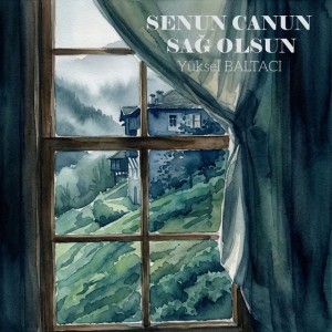 SENUN CANUN SAĞ OLSUN