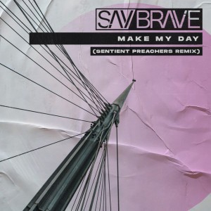 Make My Day - Sentient Preachers Remix