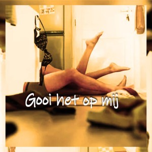 Gooi het op mij
