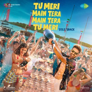Tu Meri Main Tera Main Tera Tu Meri - Title Track (From "Tu Meri Main Tera Main Tera Tu Meri") by Vishal-Shekhar & Vishal Dadlani & Shekhar Ravjiani & Anvita Dutt