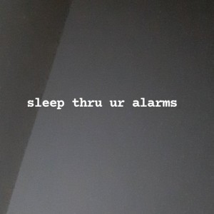 sleep thru ur alarms (alternate version)