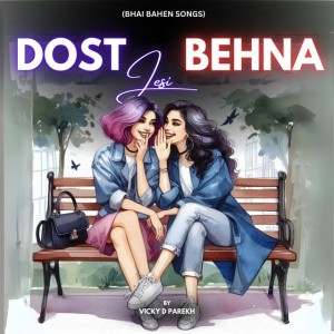 Dost Jesi Behna (Sister Song)