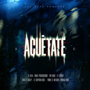 Acuetate (feat. Yomel el Meloso, Haraca Kiko, Capitán Aloo, El Fother & Kiko el Crazy)