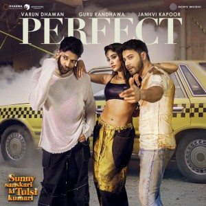 PERFECT (From "Sunny Sanskari Ki Tulsi Kumari") by Guru Randhawa & Gill Machhrai & Rony Ajnali & Dilmaan