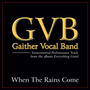 When the Rains Come by Gaither Vocal Band