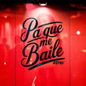 PA QUE ME BAILE - Remix
