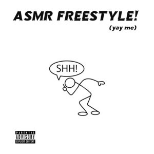 ASMR FREESTYLE! (yay me)