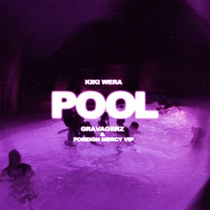Pool - Gravagerz & FOREIGN MERCY VIP