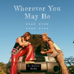 Wherever You May Be (feat. Xavier Rudd)