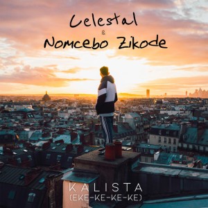 KALISTA (Eke-ke-ke-ke) by Celestal & Nomcebo Zikode