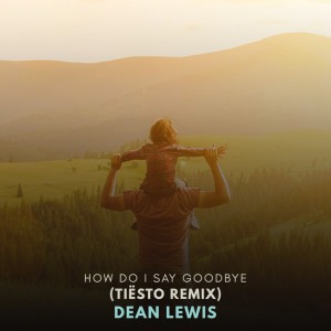 How Do I Say Goodbye - Tiësto Remix