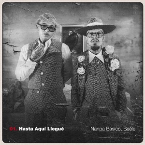 Hasta Aquí Llegué by Nanpa Básico & Beéle
