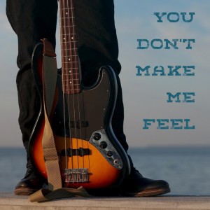 You Don't Make Me Feel