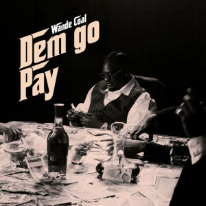 DEM GO PAY by Wande Coal
