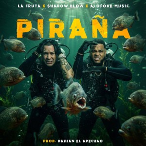 Piraña by Alofoke Music & la fruta & Shadow Blow