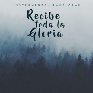 Recibe toda la Gloria (Piano)