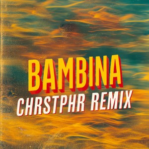 Bambina feat. Martina Camargo - CHRSTPHR Extended Remix