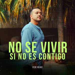 No se vivir si no es contigo