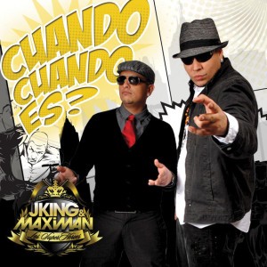 Cuándo, Cuándo Es? by J-King y Maximan