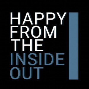Happy from the Inside Out (Psalm 16)